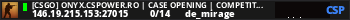 [CSGO] ONYX.CSPOWER.RO | CASE OPENING | COMPETITIVE & FUN